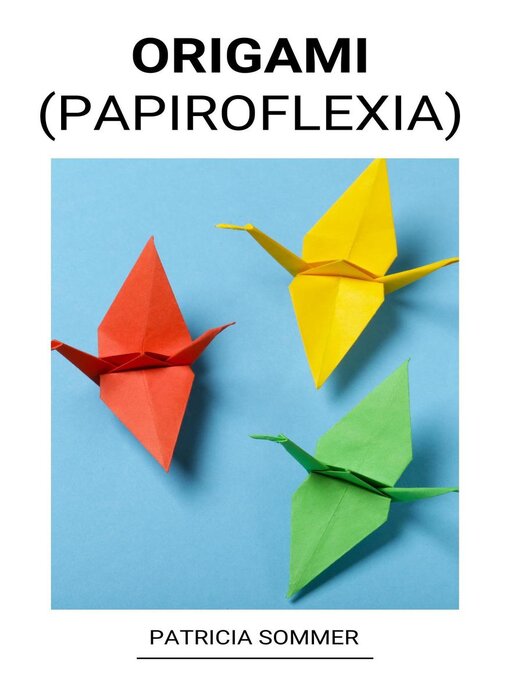 Title details for Origami (Papiroflexia) by Patricia Sommer - Available